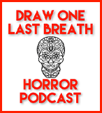 Draw One Last Breath Horror Podcast